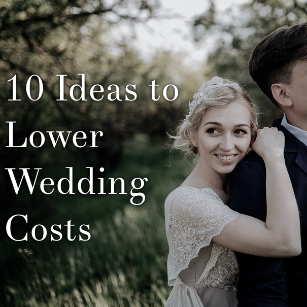 10 Ideas to Lower Wedding Costs