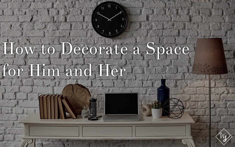 How to Decorate a Space for Him and Her